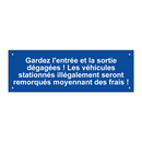 Gardez l'entrée et la sortie dégagées ! Les véhicules stationnés illégalement seront remorqués moyennant des frais !