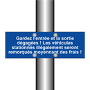 Gardez l'entrée et la sortie dégagées ! Les véhicules stationnés illégalement seront remorqués moyennant des frais !