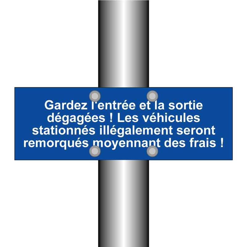 Gardez l'entrée et la sortie dégagées ! Les véhicules stationnés illégalement seront remorqués moyennant des frais !