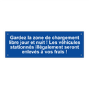Gardez la zone de chargement libre jour et nuit ! Les véhicules stationnés illégalement seront enlevés à vos frais !