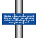 Gardez la zone de chargement libre jour et nuit ! Les véhicules stationnés illégalement seront enlevés à vos frais !