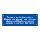 Garder la sortie des camions dégagée jour et nuit ! Les véhicules stationnés illégalement seront enlevés moyennant des frais !