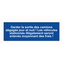 Garder la sortie des camions dégagée jour et nuit ! Les véhicules stationnés illégalement seront enlevés moyennant des frais !