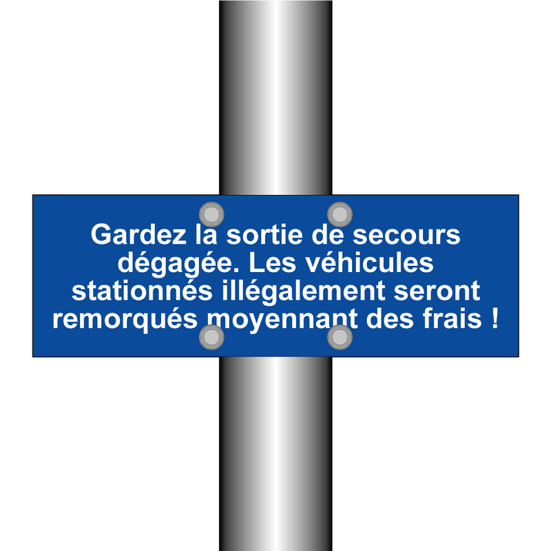 Gardez la sortie de secours dégagée. Les véhicules stationnés illégalement seront remorqués moyennant des frais !