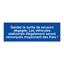Gardez la sortie de secours dégagée. Les véhicules stationnés illégalement seront remorqués moyennant des frais !