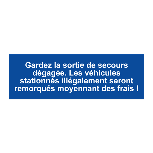 Gardez la sortie de secours dégagée. Les véhicules stationnés illégalement seront remorqués moyennant des frais !