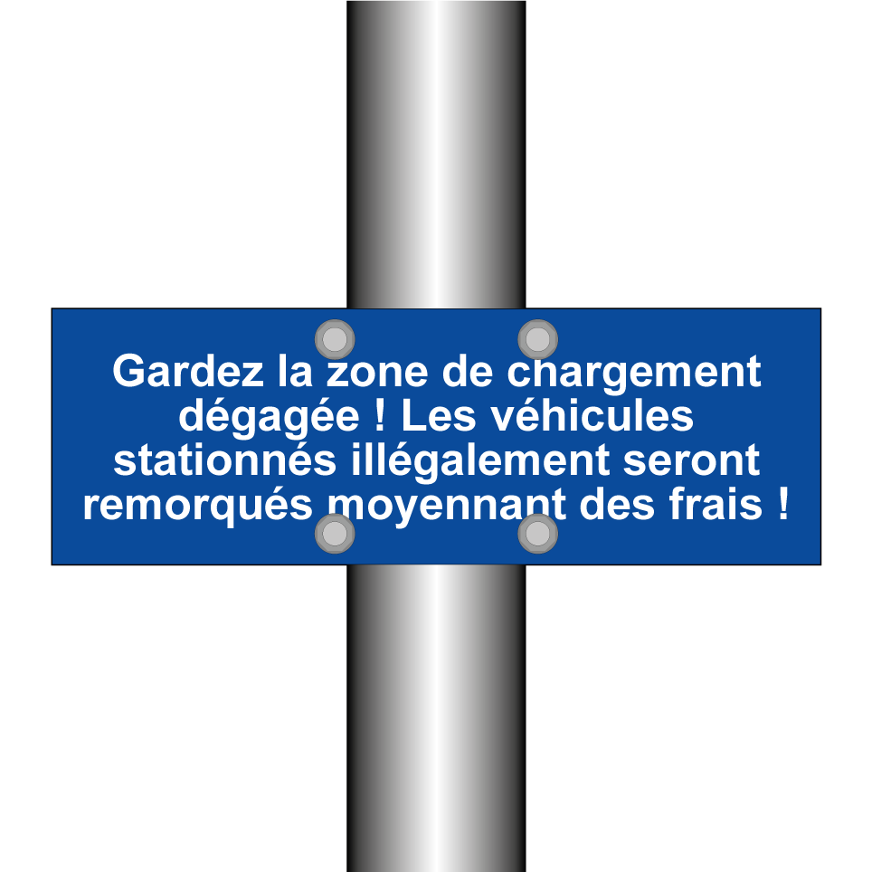 Gardez la zone de chargement dégagée ! Les véhicules stationnés illégalement seront remorqués moyennant des frais !