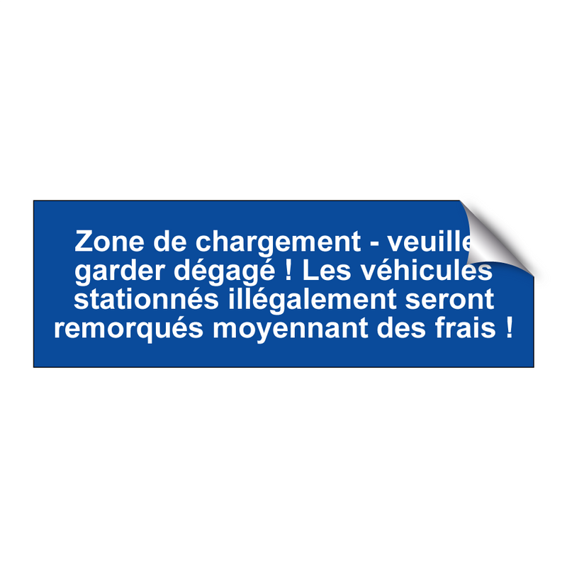 Zone de chargement - veuillez garder dégagé ! Les véhicules stationnés illégalement seront remorqués moyennant des frais !