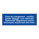 Zone de chargement - veuillez garder dégagé ! Les véhicules stationnés illégalement seront remorqués moyennant des frais !