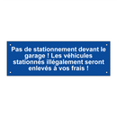 Pas de stationnement devant le garage ! Les véhicules stationnés illégalement seront enlevés à vos frais !