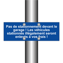 Pas de stationnement devant le garage ! Les véhicules stationnés illégalement seront enlevés à vos frais !