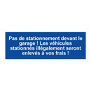 Pas de stationnement devant le garage ! Les véhicules stationnés illégalement seront enlevés à vos frais !