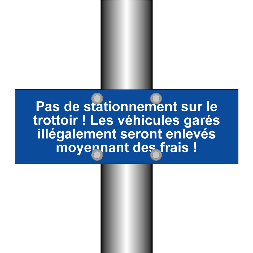 Pas de stationnement sur le trottoir ! Les véhicules garés illégalement seront enlevés moyennant des frais !