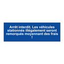 Arrêt interdit. Les véhicules stationnés illégalement seront remorqués moyennant des frais !