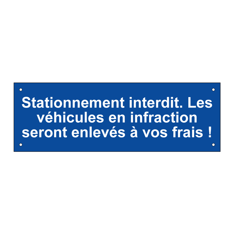 Stationnement interdit. Les véhicules en infraction seront enlevés à vos frais !