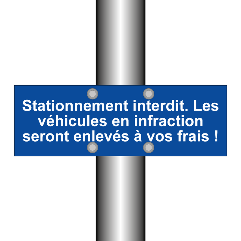 Stationnement interdit. Les véhicules en infraction seront enlevés à vos frais !