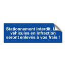 Stationnement interdit. Les véhicules en infraction seront enlevés à vos frais !