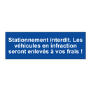 Stationnement interdit. Les véhicules en infraction seront enlevés à vos frais !