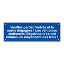 Veuillez garder l'entrée et la sortie dégagées ! Les véhicules stationnés illégalement seront remorqués moyennant des frais !