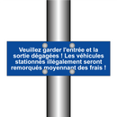 Veuillez garder l'entrée et la sortie dégagées ! Les véhicules stationnés illégalement seront remorqués moyennant des frais !