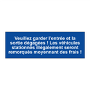 Veuillez garder l'entrée et la sortie dégagées ! Les véhicules stationnés illégalement seront remorqués moyennant des frais !