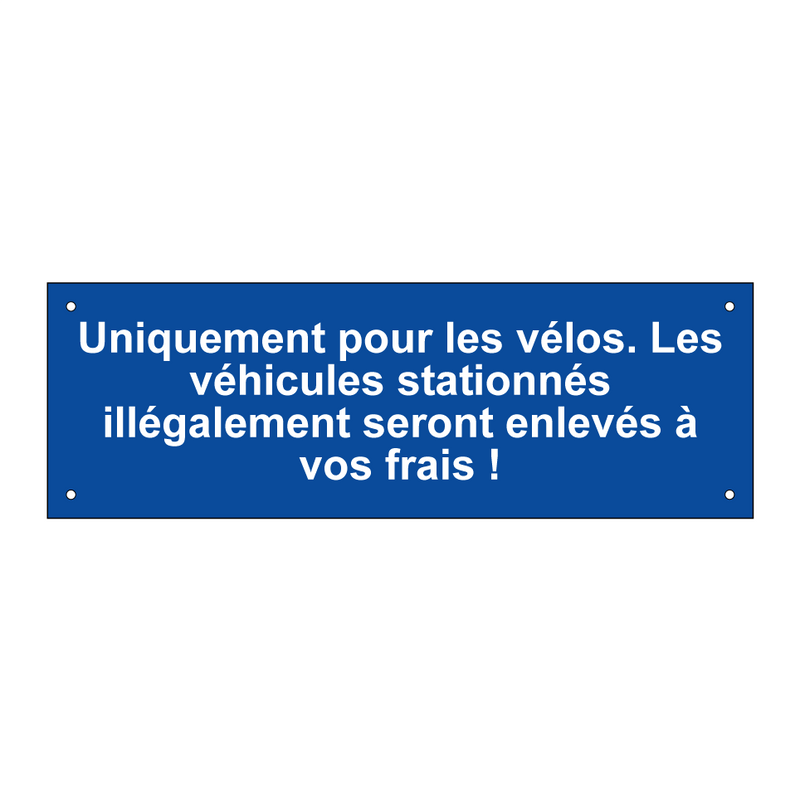 Uniquement pour les vélos. Les véhicules stationnés illégalement seront enlevés à vos frais !
