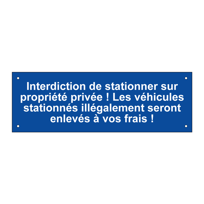 Interdiction de stationner sur propriété privée ! Les véhicules stationnés illégalement seront enlevés à vos frais !