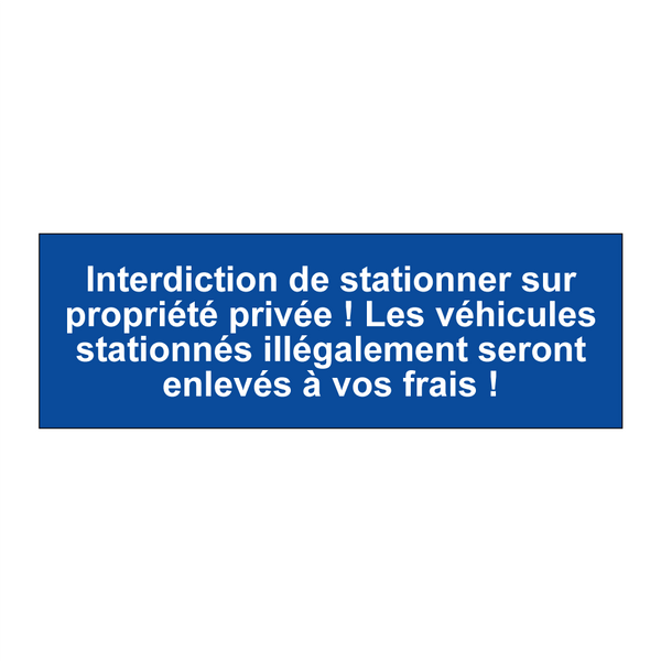 Interdiction de stationner sur propriété privée ! Les véhicules stationnés illégalement seront enlevés à vos frais !