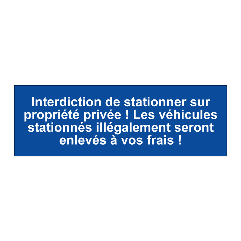 Interdiction de stationner sur propriété privée ! Les véhicules stationnés illégalement seront enlevés à vos frais !