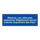 Réservé. Les véhicules stationnés illégalement seront enlevés moyennant des frais !