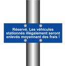 Réservé. Les véhicules stationnés illégalement seront enlevés moyennant des frais !