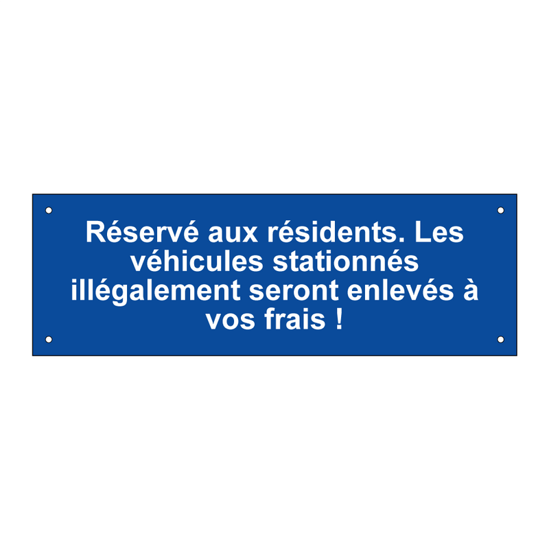 Réservé aux résidents. Les véhicules stationnés illégalement seront enlevés à vos frais !