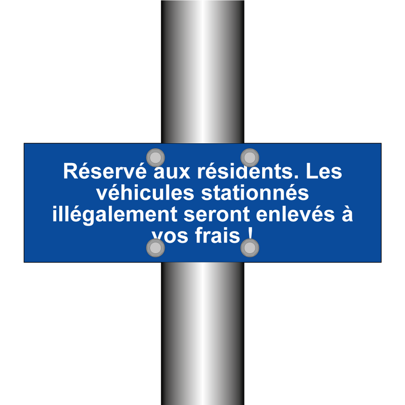 Réservé aux résidents. Les véhicules stationnés illégalement seront enlevés à vos frais !