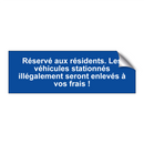 Réservé aux résidents. Les véhicules stationnés illégalement seront enlevés à vos frais !