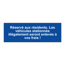 Réservé aux résidents. Les véhicules stationnés illégalement seront enlevés à vos frais !