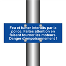 Feu et fumer interdits par la police. Faites attention en faisant tourner les moteurs. Danger d'empoisonnement !