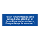 Feu et fumer interdits par la police. Faites attention en faisant tourner les moteurs. Danger d'empoisonnement !