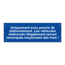 Uniquement avec permis de stationnement. Les véhicules stationnés illégalement seront remorqués moyennant des frais !