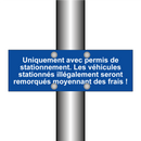 Uniquement avec permis de stationnement. Les véhicules stationnés illégalement seront remorqués moyennant des frais !