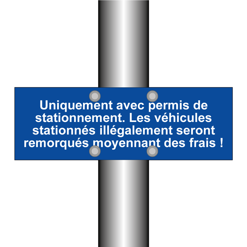 Uniquement avec permis de stationnement. Les véhicules stationnés illégalement seront remorqués moyennant des frais !