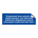 Uniquement avec permis de stationnement. Les véhicules stationnés illégalement seront remorqués moyennant des frais !