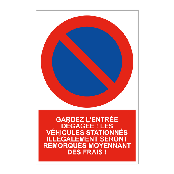 Gardez l'entrée dégagée ! Les véhicules stationnés illégalement seront remorqués moyennant des frais !