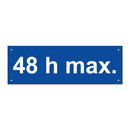 48 h max.