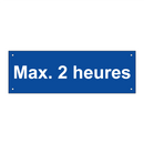 Max. 2 heures