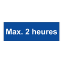 Max. 2 heures