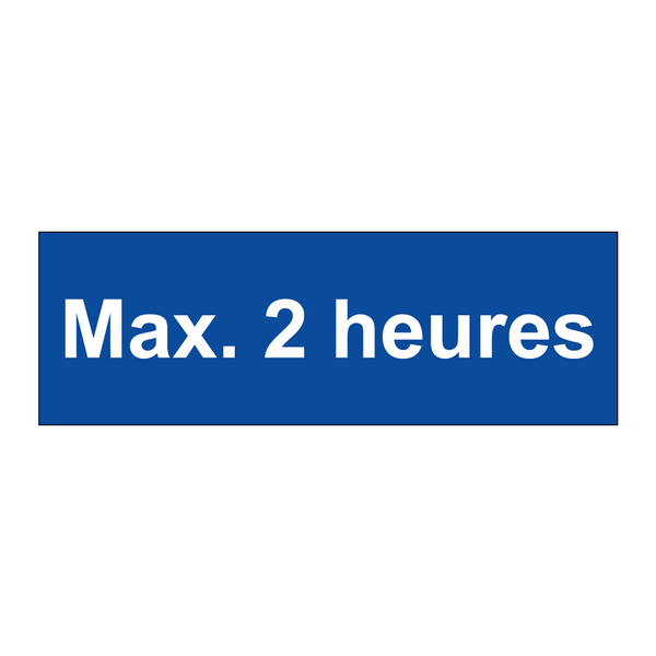 Max. 2 heures