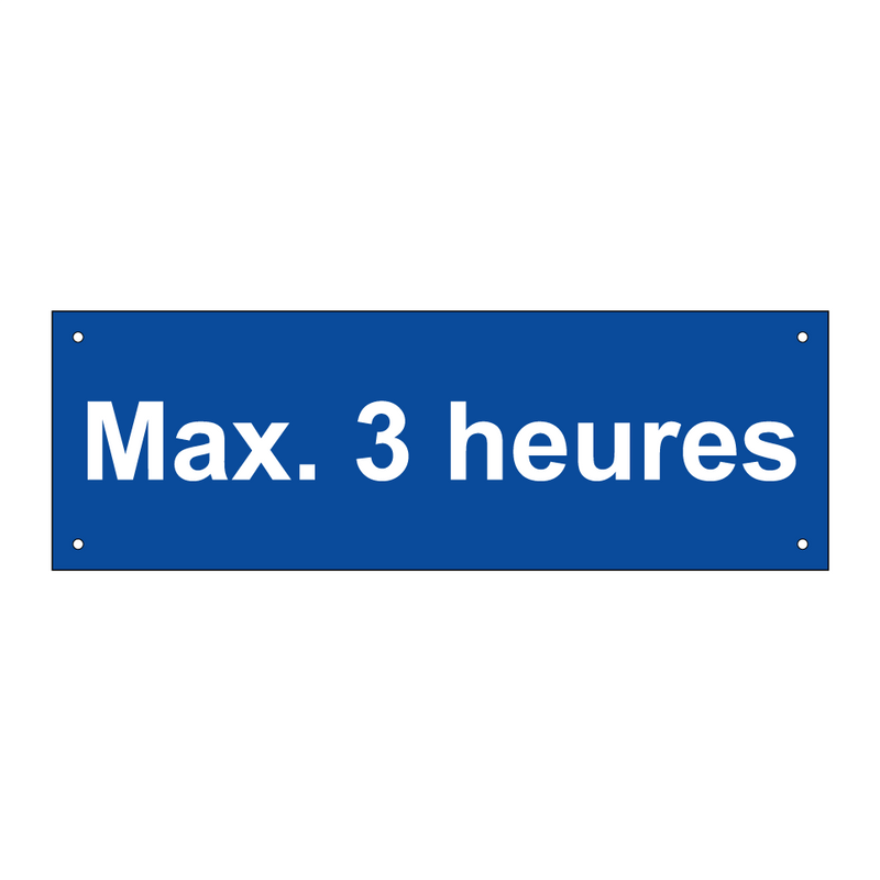 Max. 3 heures