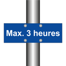 Max. 3 heures