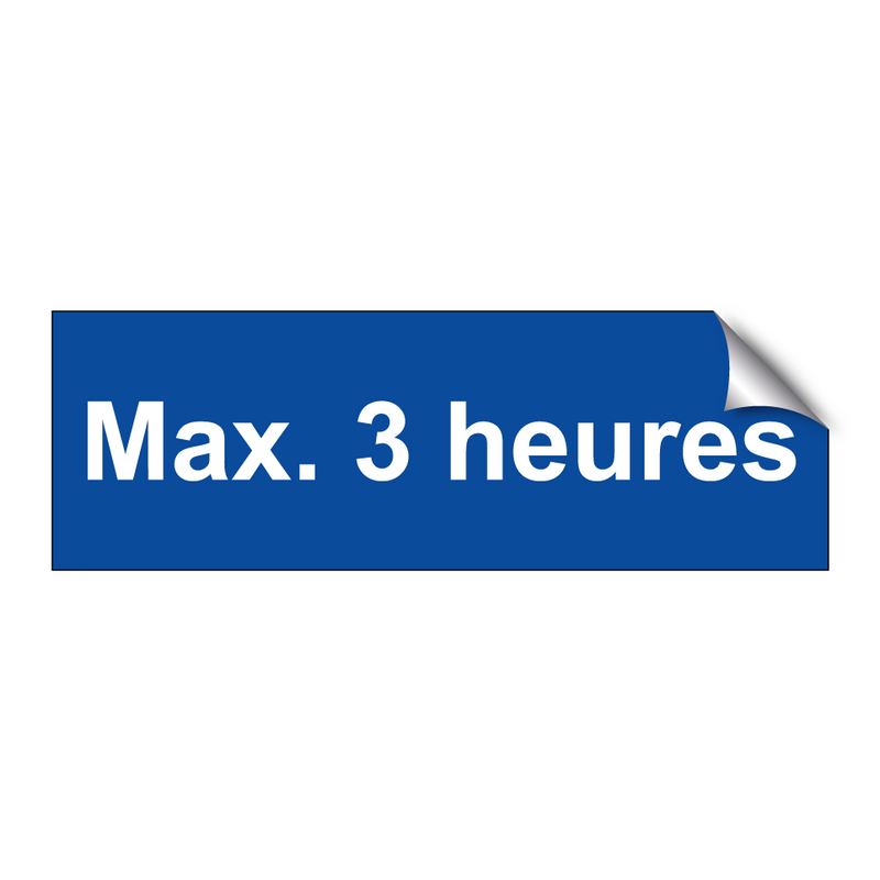 Max. 3 heures