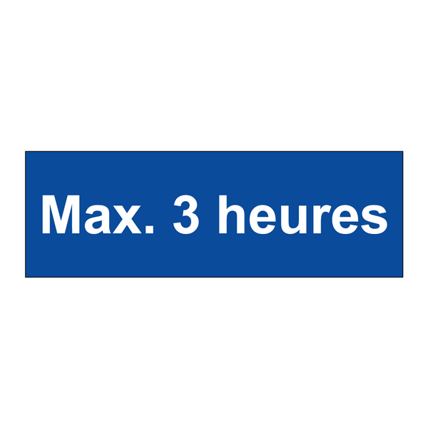 Max. 3 heures